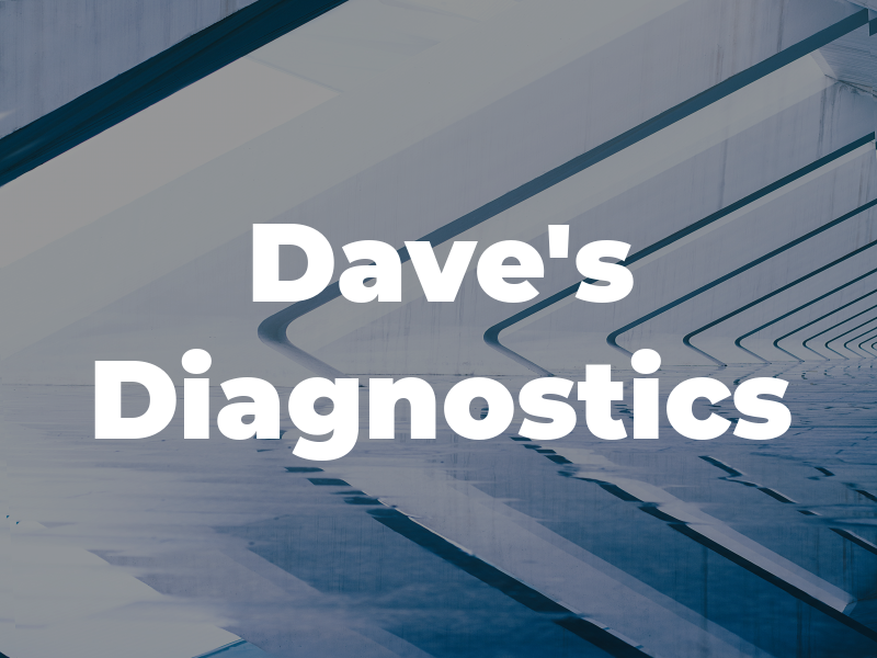 Dave's Diagnostics