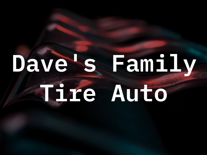 Dave's Family Tire & Auto