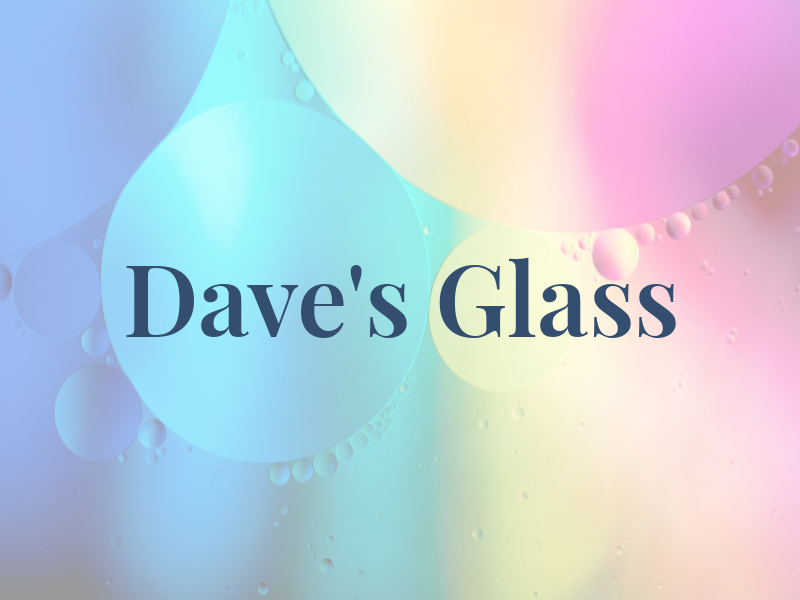 Dave's Glass