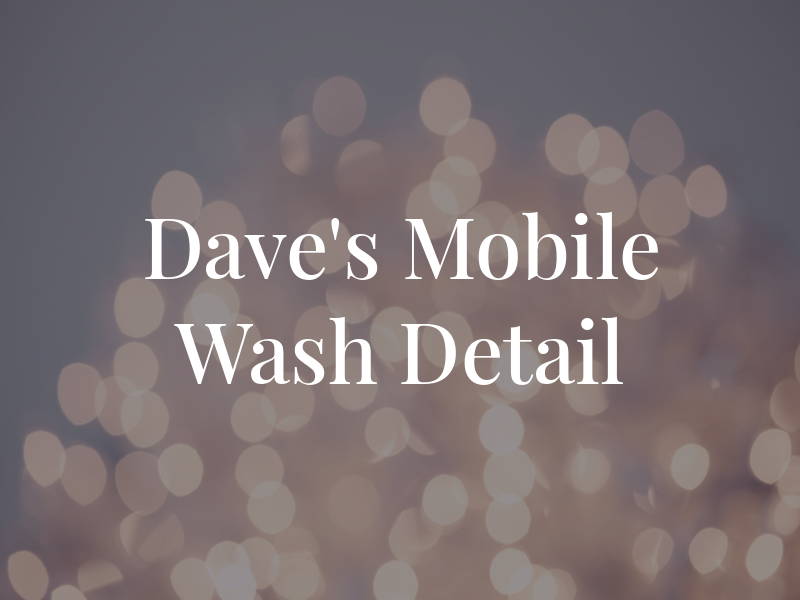 Dave's Mobile Pro Wash & Detail