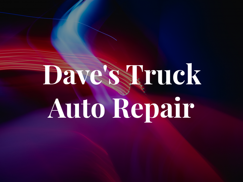 Dave's Truck & Auto Repair Inc
