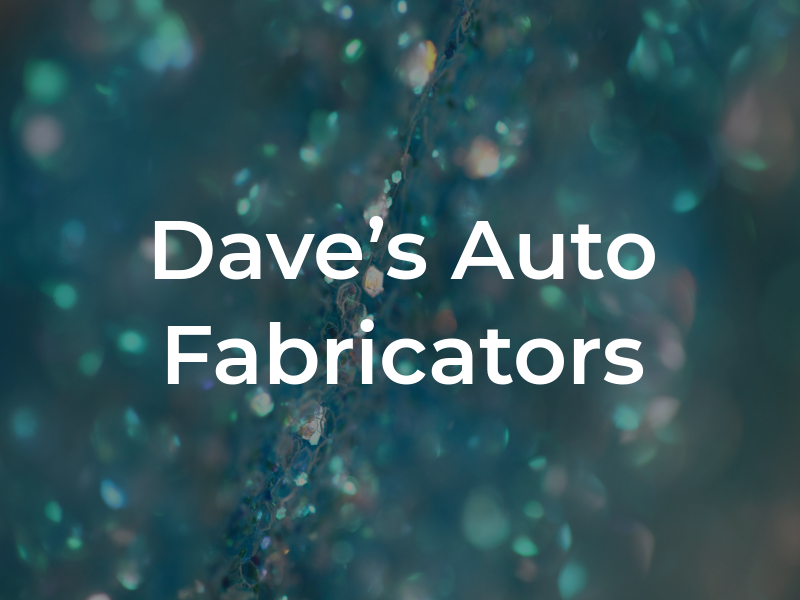 Dave's Auto Fabricators