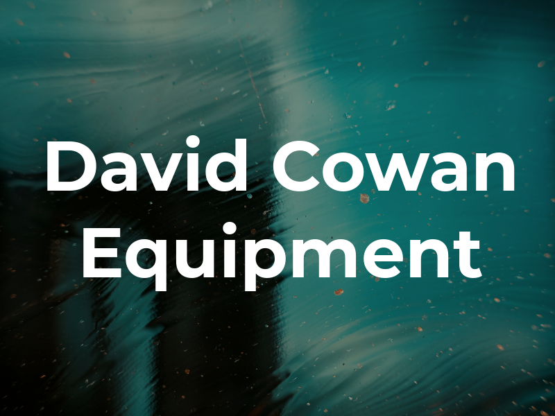 David Cowan Equipment