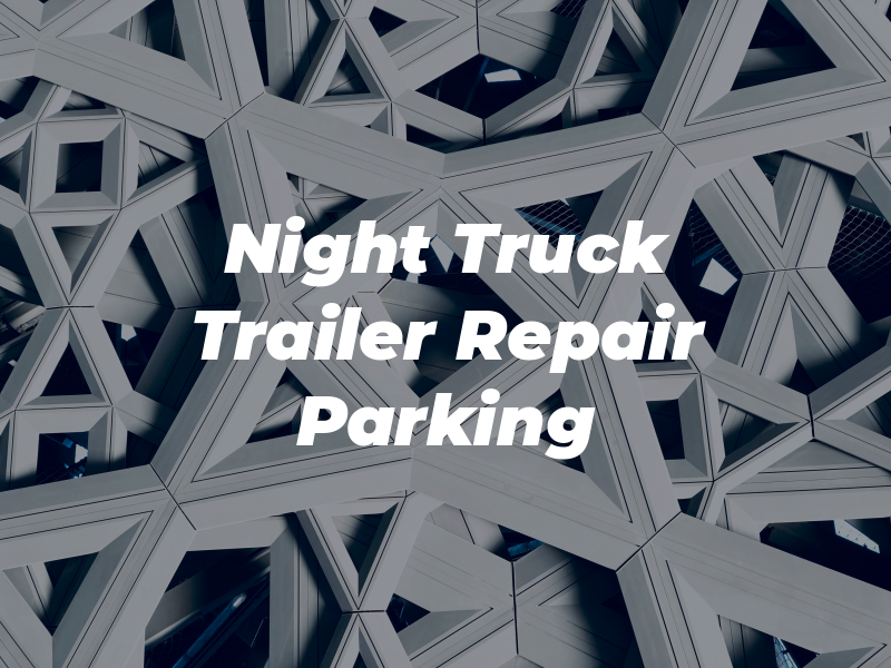 Day & Night Truck Trailer Repair & Parking