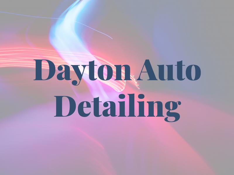 Dayton TX Auto Detailing