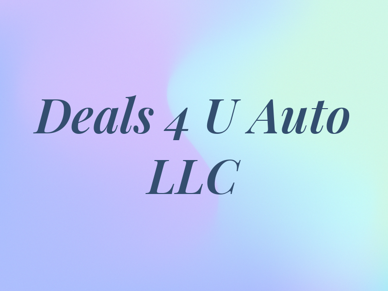 Deals 4 U Auto LLC