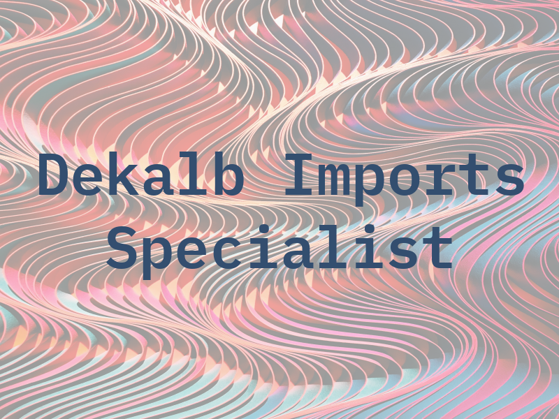 Dekalb Imports Specialist