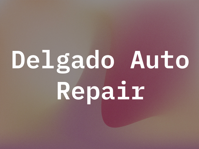 Delgado Auto Repair Inc