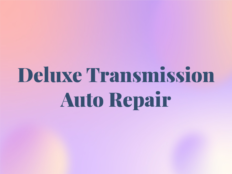 Deluxe Transmission & Auto Repair