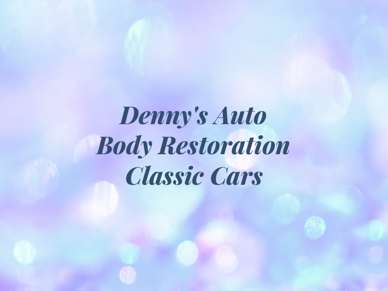 Denny's Auto Body & Restoration & Classic Cars