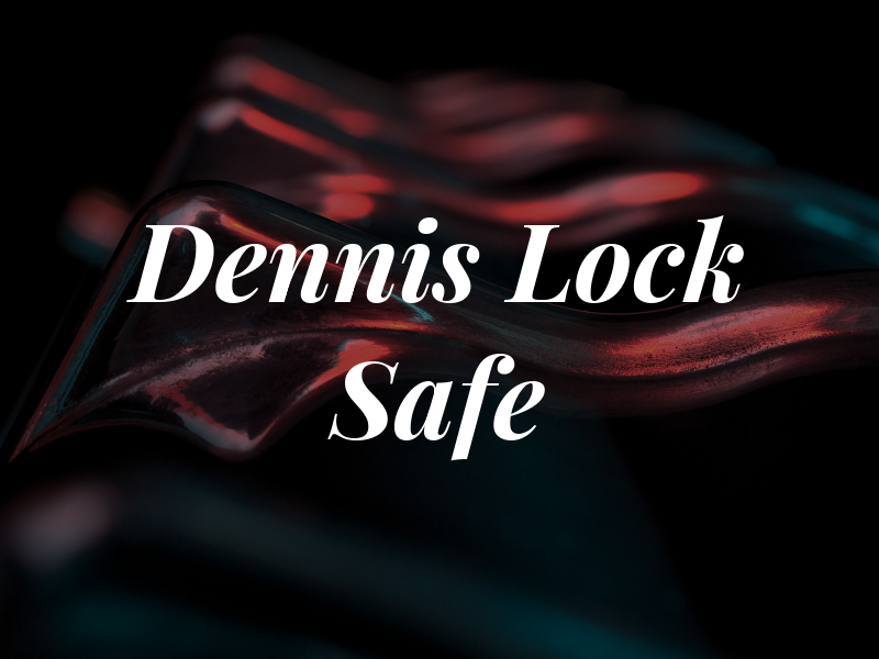 Dennis Lock & Safe