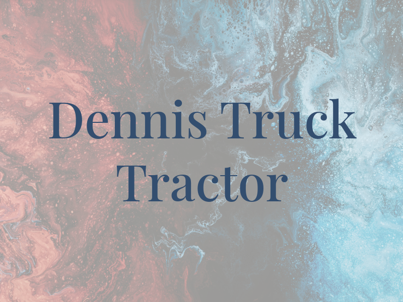Dennis Truck & Tractor Inc