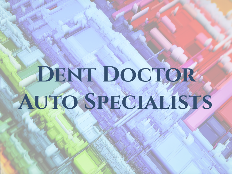 Dent Doctor Auto Specialists