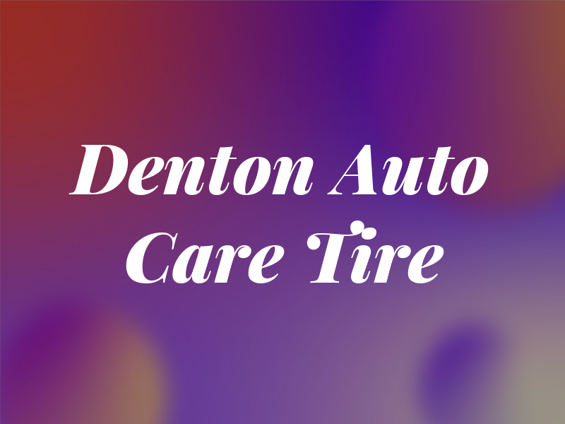 Denton Auto Care and Tire