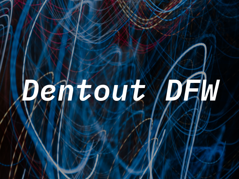 Dentout DFW