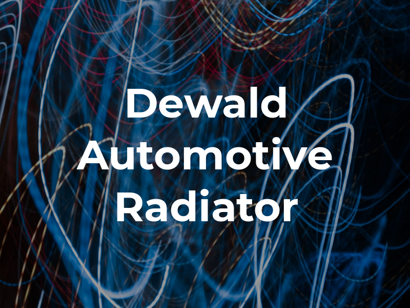 Dewald Automotive & Radiator