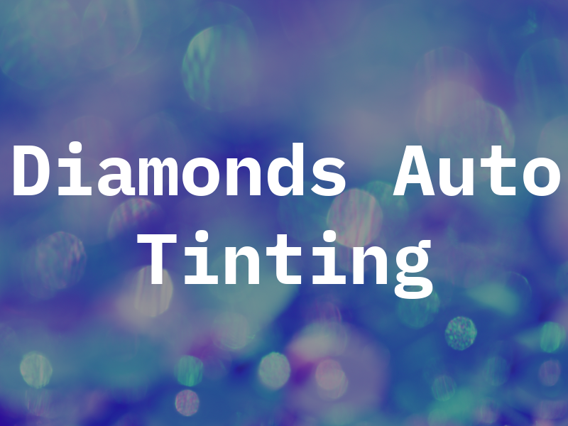 Diamonds Auto Tinting