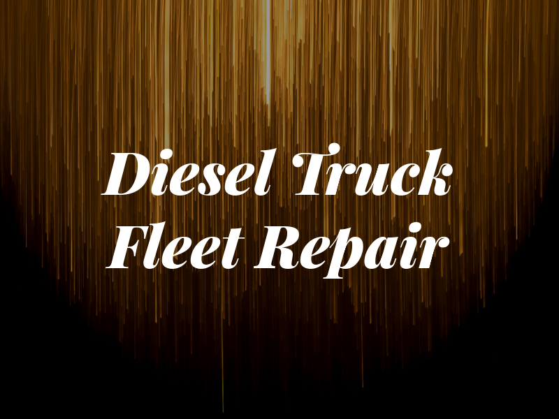 Diesel Truck and Fleet Repair