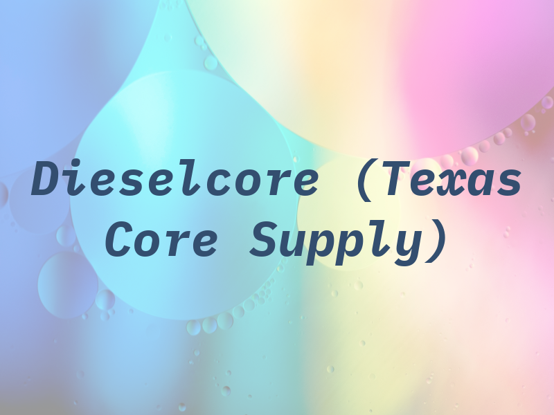 Dieselcore (Texas Core Supply)