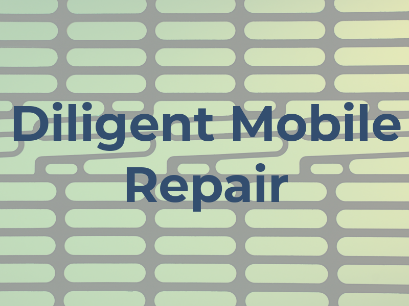 Diligent Mobile Repair