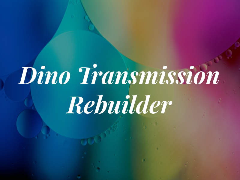 Dino Transmission Rebuilder
