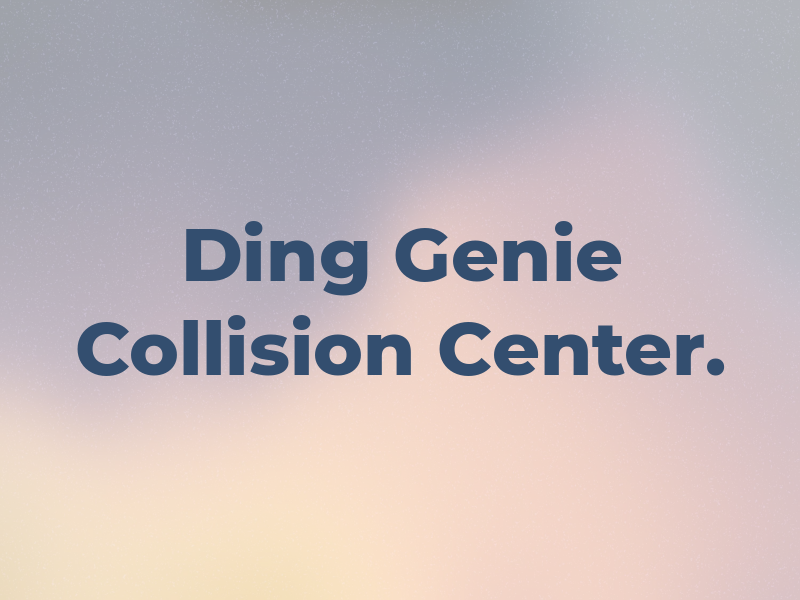 Ding Genie Collision Center.