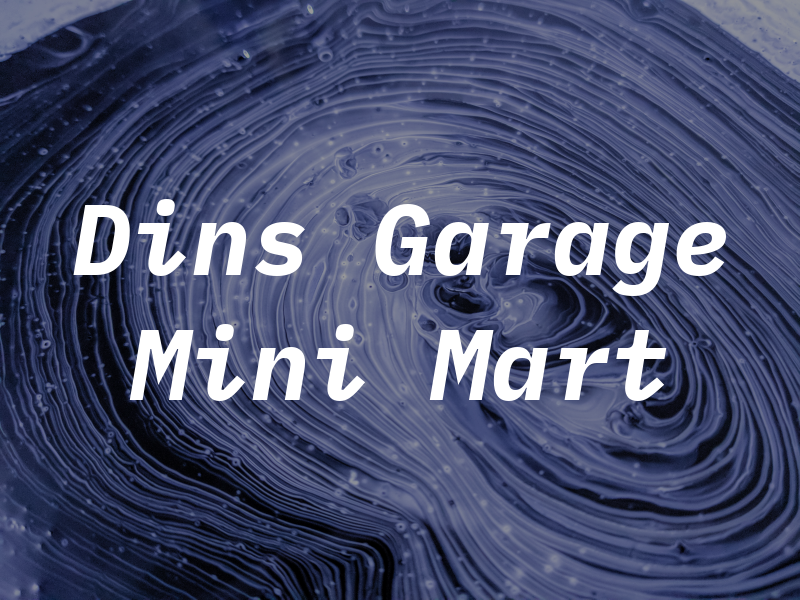 Dins Garage & Mini Mart