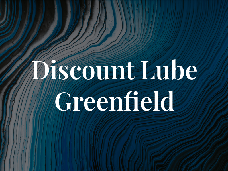 Discount Lube Greenfield