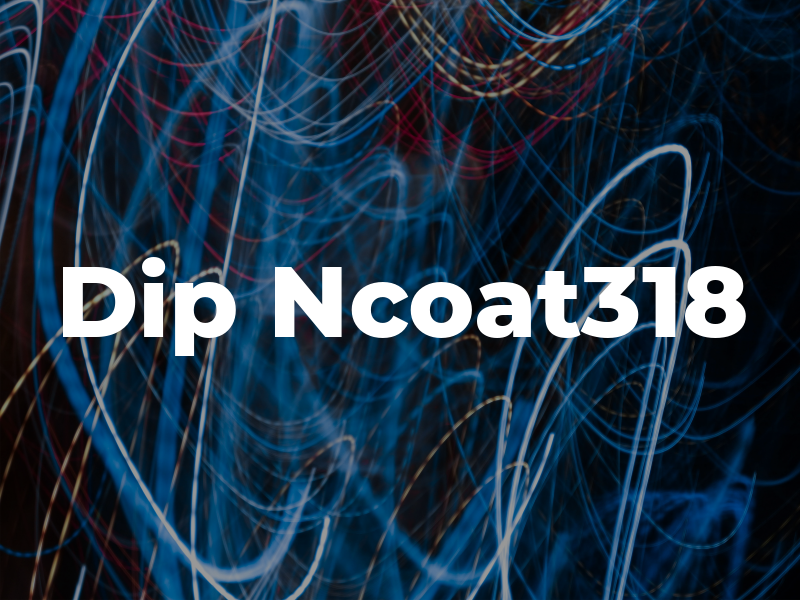 Dip Ncoat318