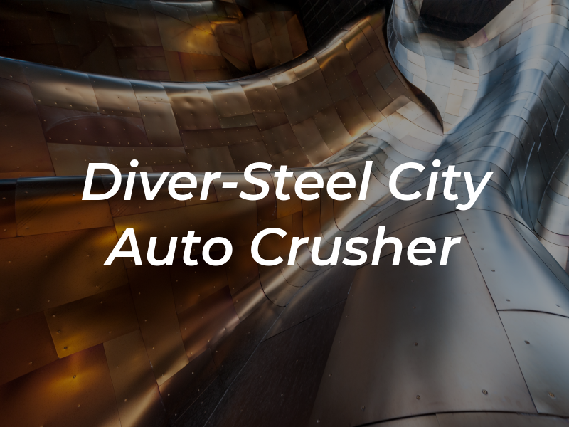Diver-Steel City Auto Crusher