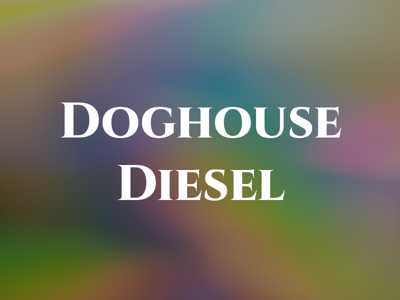 Doghouse Diesel