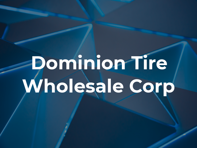 Dominion Tire Wholesale Corp