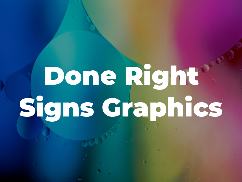 Done Right Signs & Graphics