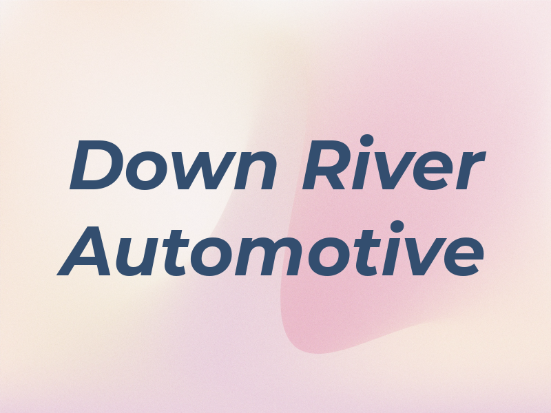 Down River Automotive