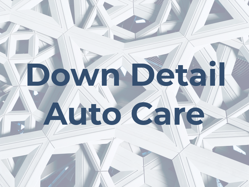 Down to Detail Auto Care