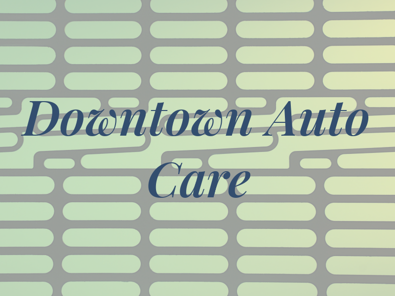 Downtown Auto Care