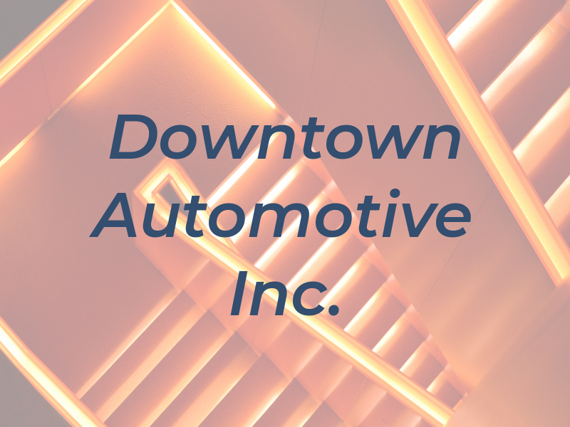 Downtown Automotive Inc.
