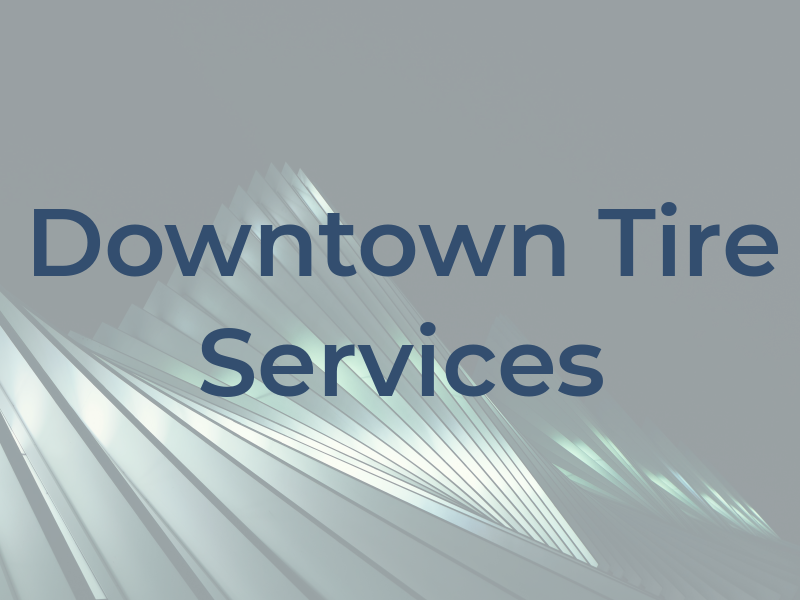 Downtown Tire & Services