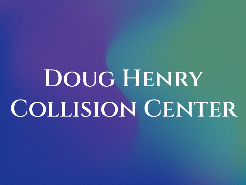 Doug Henry Collision Center