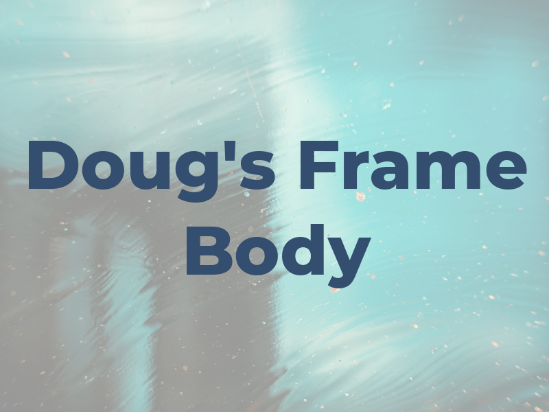 Doug's Frame & Body