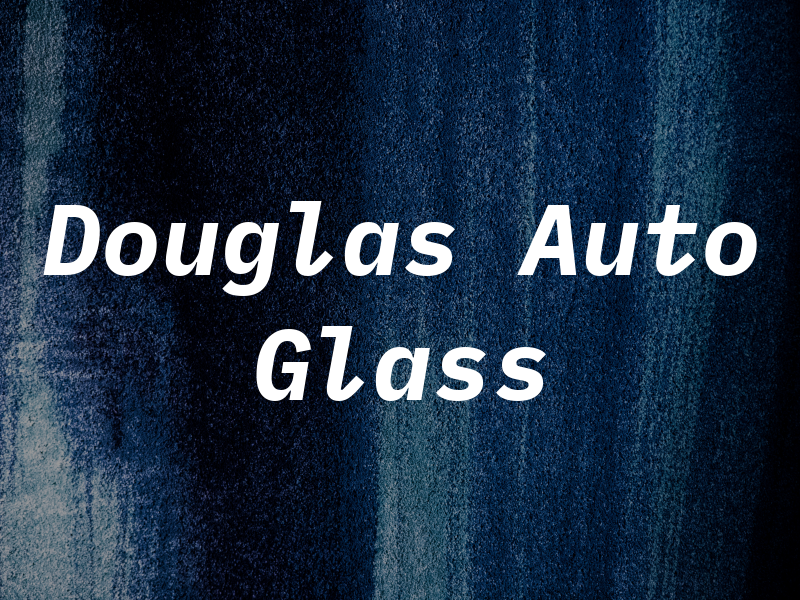 Douglas Auto Glass
