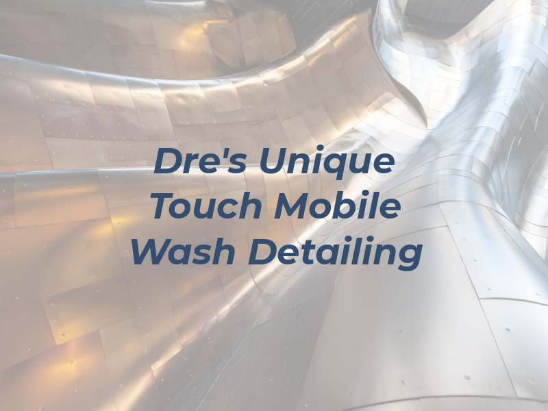 Dre's Unique Touch Mobile Car Wash and Detailing