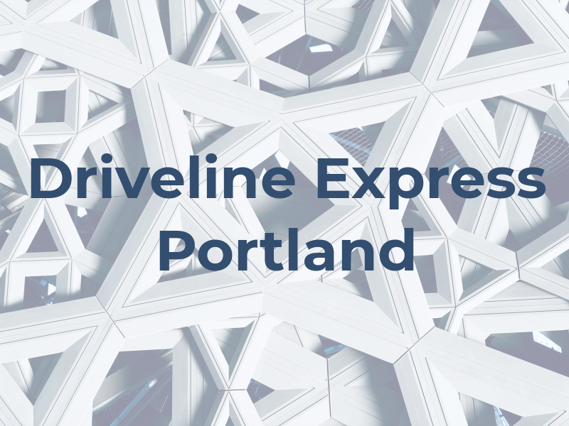 Driveline Express Portland
