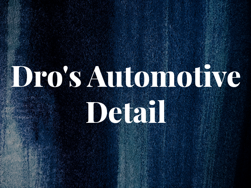 Dro's Automotive Detail