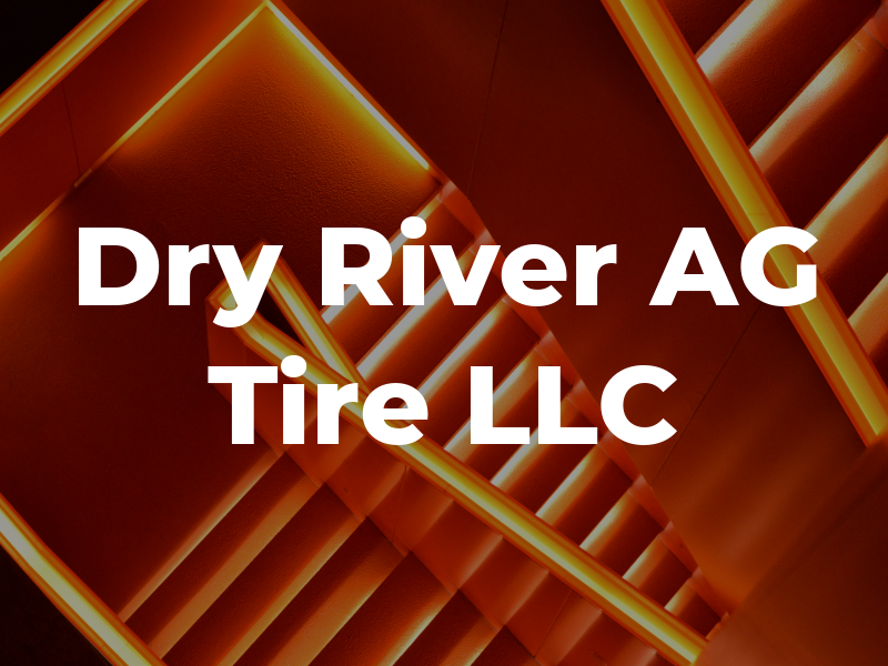 Dry River AG Tire LLC