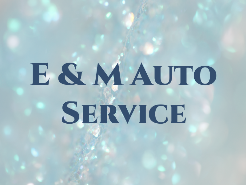 E & M Auto Service
