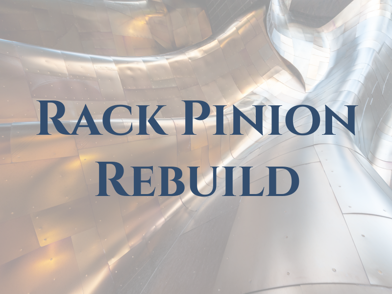 E & M Rack & Pinion Rebuild