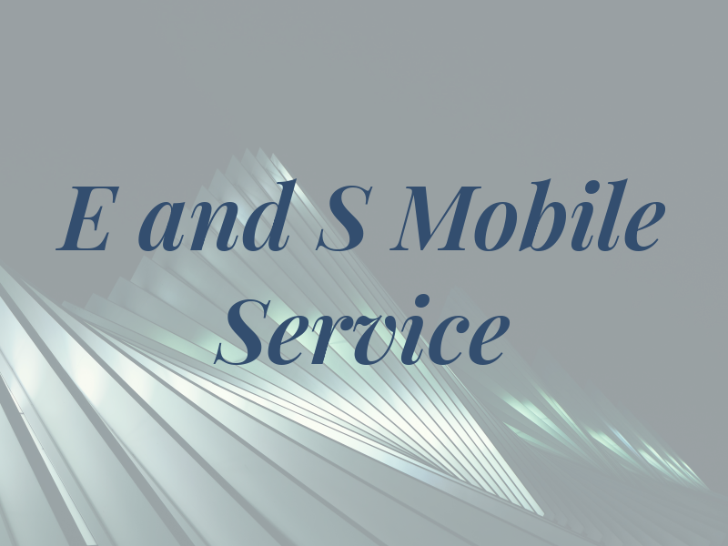 E and S Mobile Service