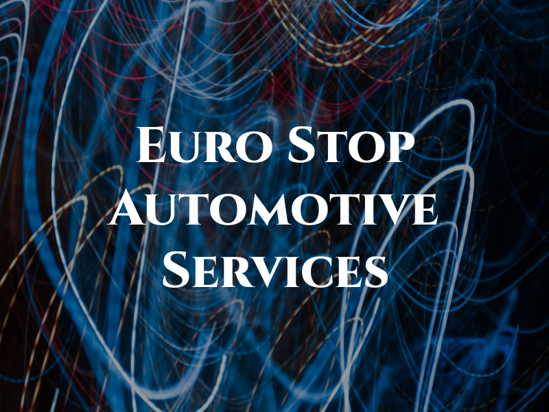 Euro Stop Automotive Services
