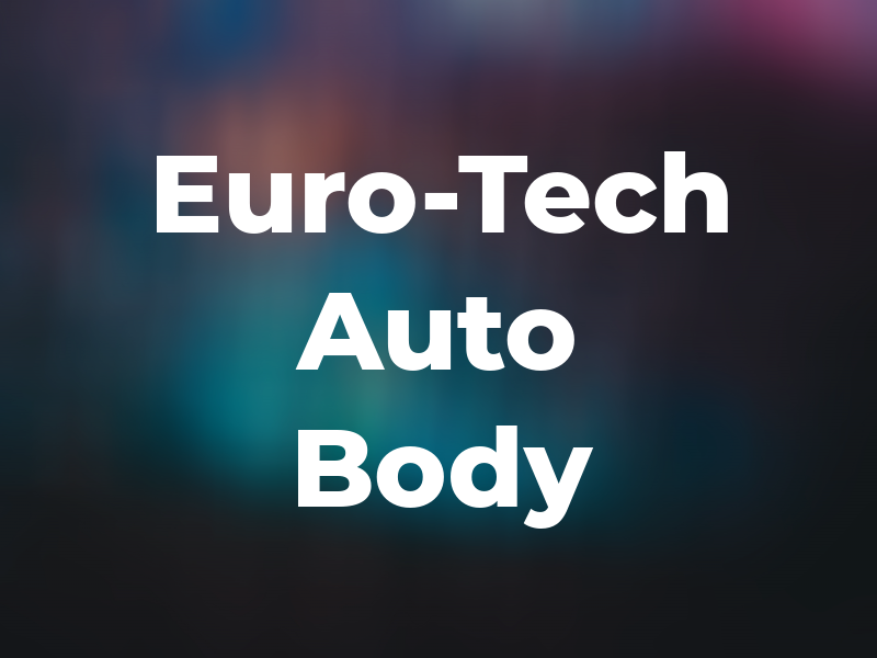 Euro-Tech Auto Body Inc